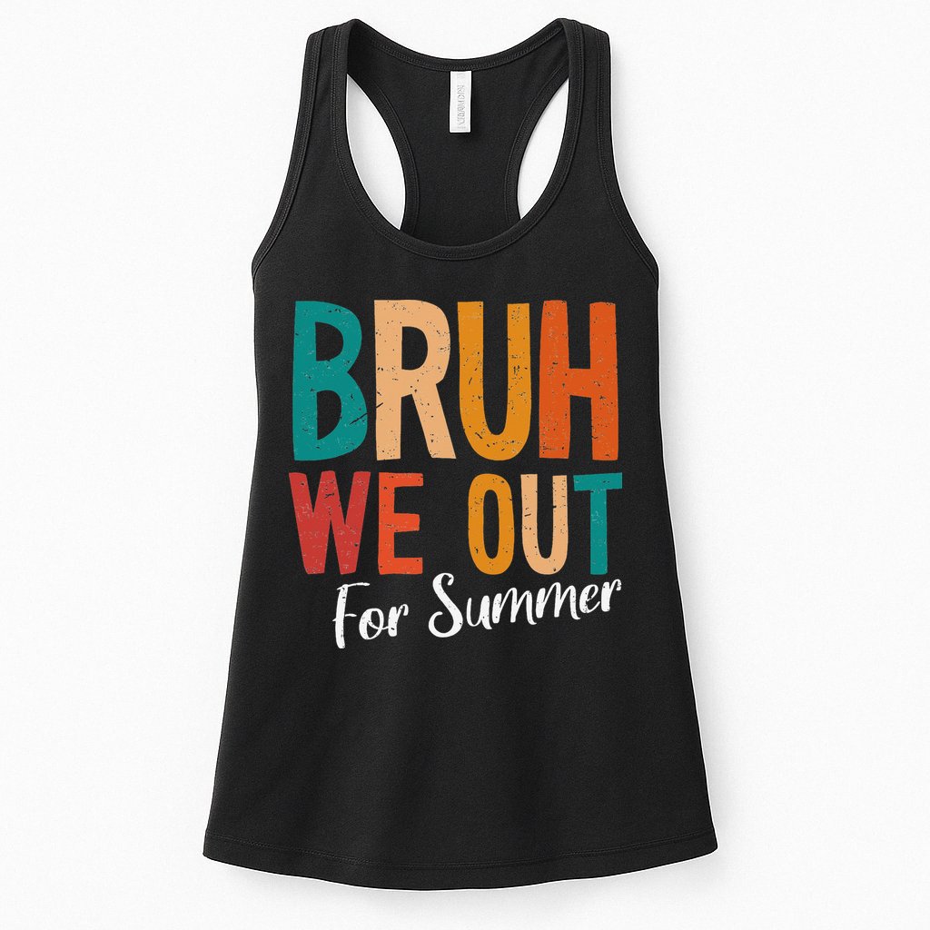Bruh We Out For Summer Break Last Day Of School 2025 Womens Tank Top