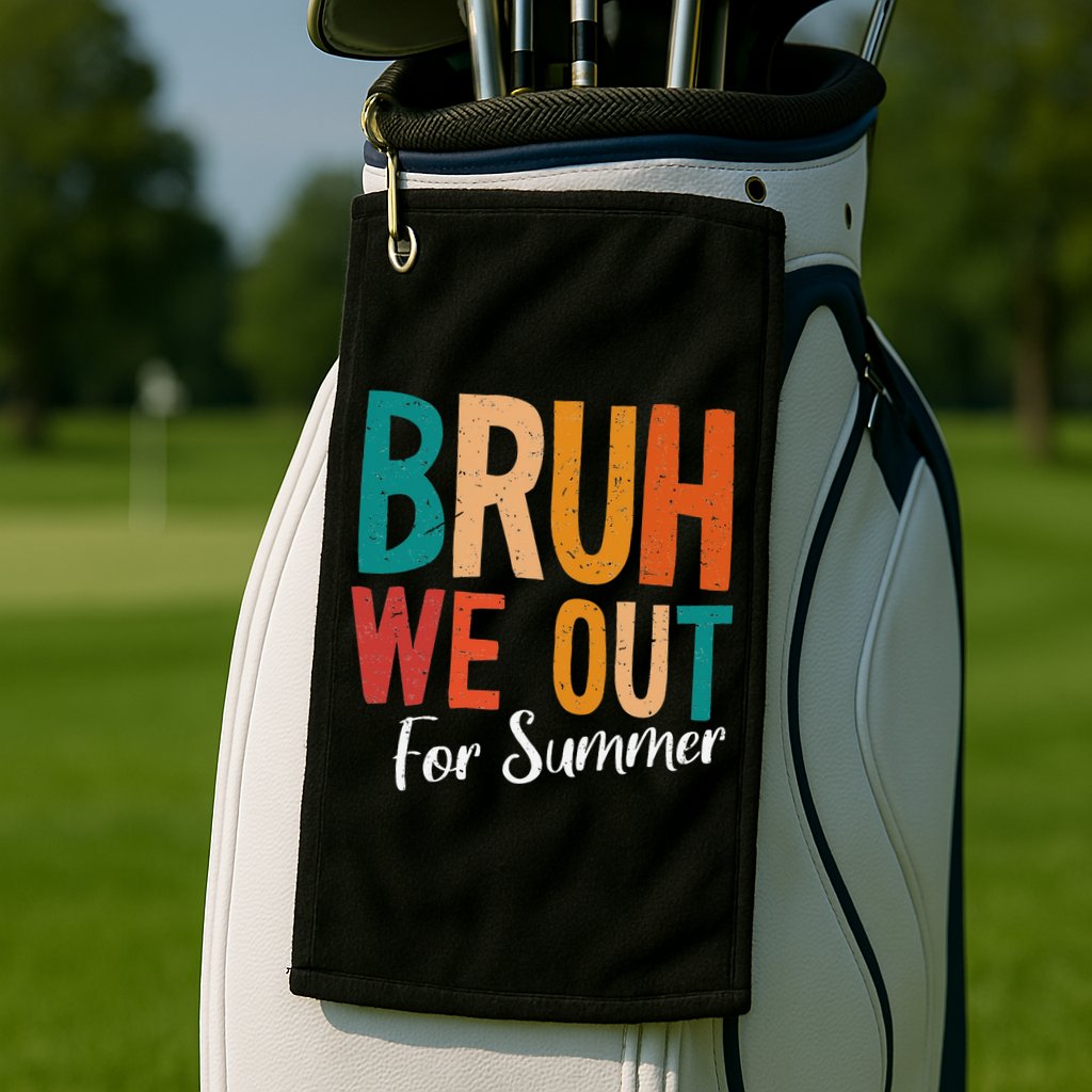 Bruh We Out For Summer Break Last Day Of School 2025 Golf Towel
