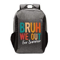 Bruh We Out For Summer Break Last Day Of School 2025 Vector Backpack