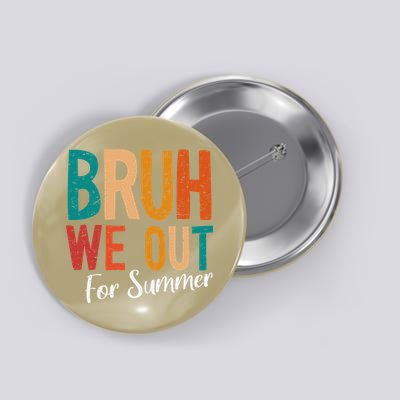 Bruh We Out For Summer Break Last Day Of School 2025 Button