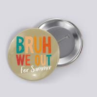 Bruh We Out For Summer Break Last Day Of School 2025 Button