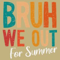 Bruh We Out For Summer Break Last Day Of School 2025 Button