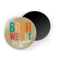 Bruh We Out For Summer Break Last Day Of School 2025 Magnet