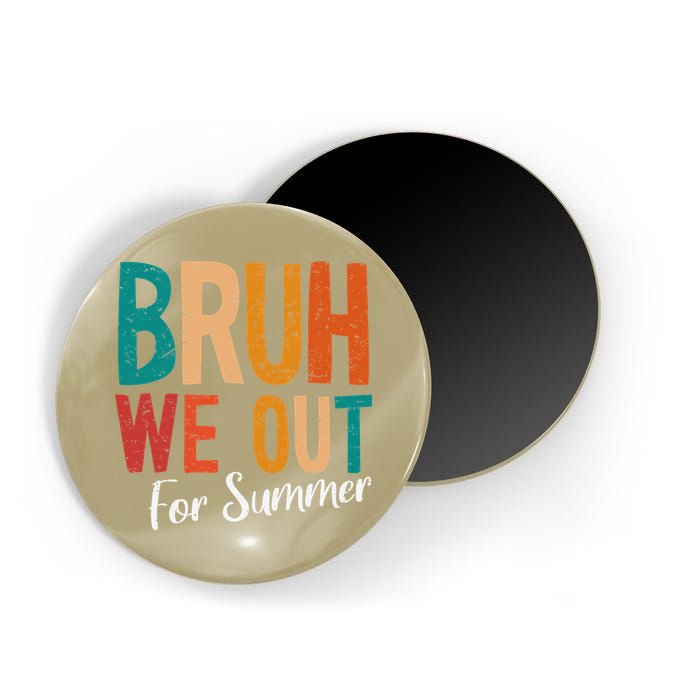 Bruh We Out For Summer Break Last Day Of School 2025 Magnet