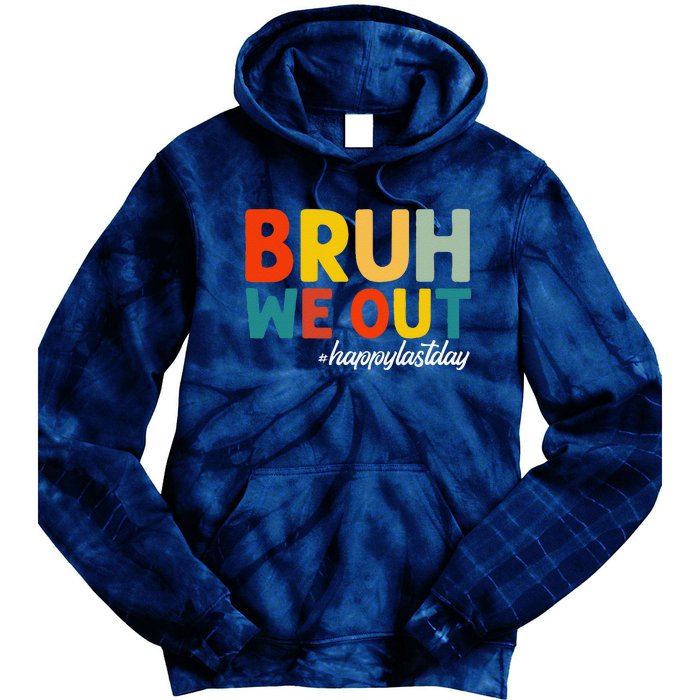 Bruh We Out Happy Last Day Of School Teacher Students Summer Tie Dye Hoodie