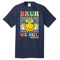 Bruh We Out Happy Last Day Of School Teacher Student Summer Tall T-Shirt