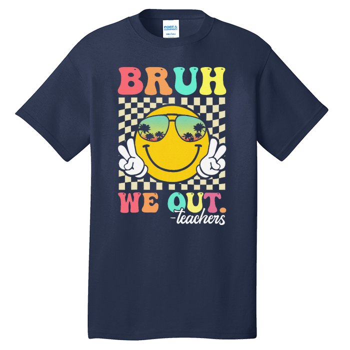 Bruh We Out Happy Last Day Of School Teacher Student Summer Tall T-Shirt