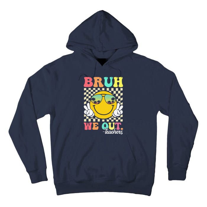 Bruh We Out Happy Last Day Of School Teacher Student Summer Tall Hoodie