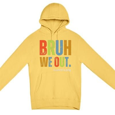 Bruh We Out Lunch Lady End Of School Year Teacher Summer Premium Pullover Hoodie