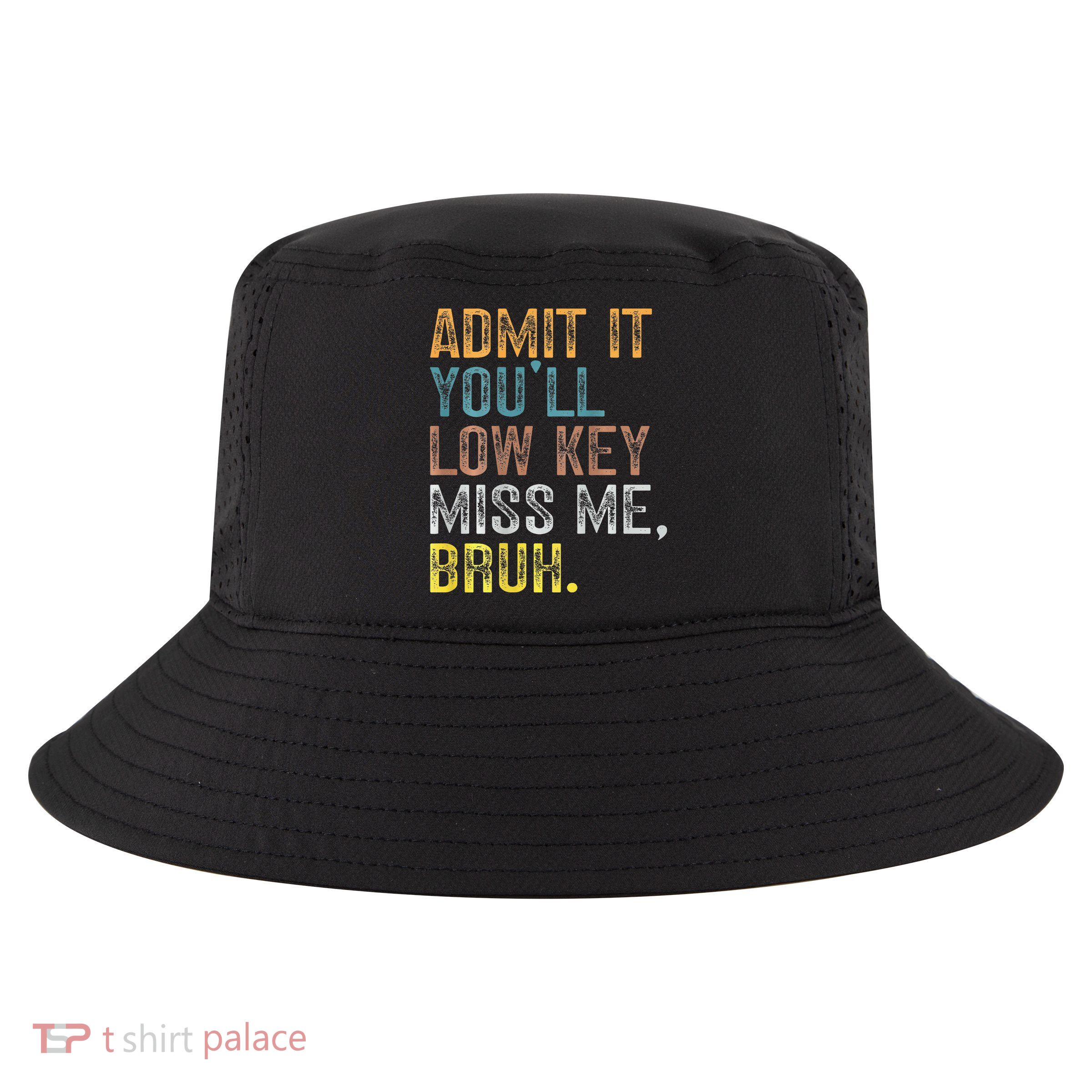 Bruh We Out Teachers 2-Sided Admit It Youll Low Key Miss Me Cool Comfort Performance Bucket Hat
