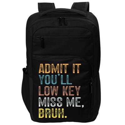Bruh We Out Teachers 2-Sided Admit It Youll Low Key Miss Me Impact Tech Backpack