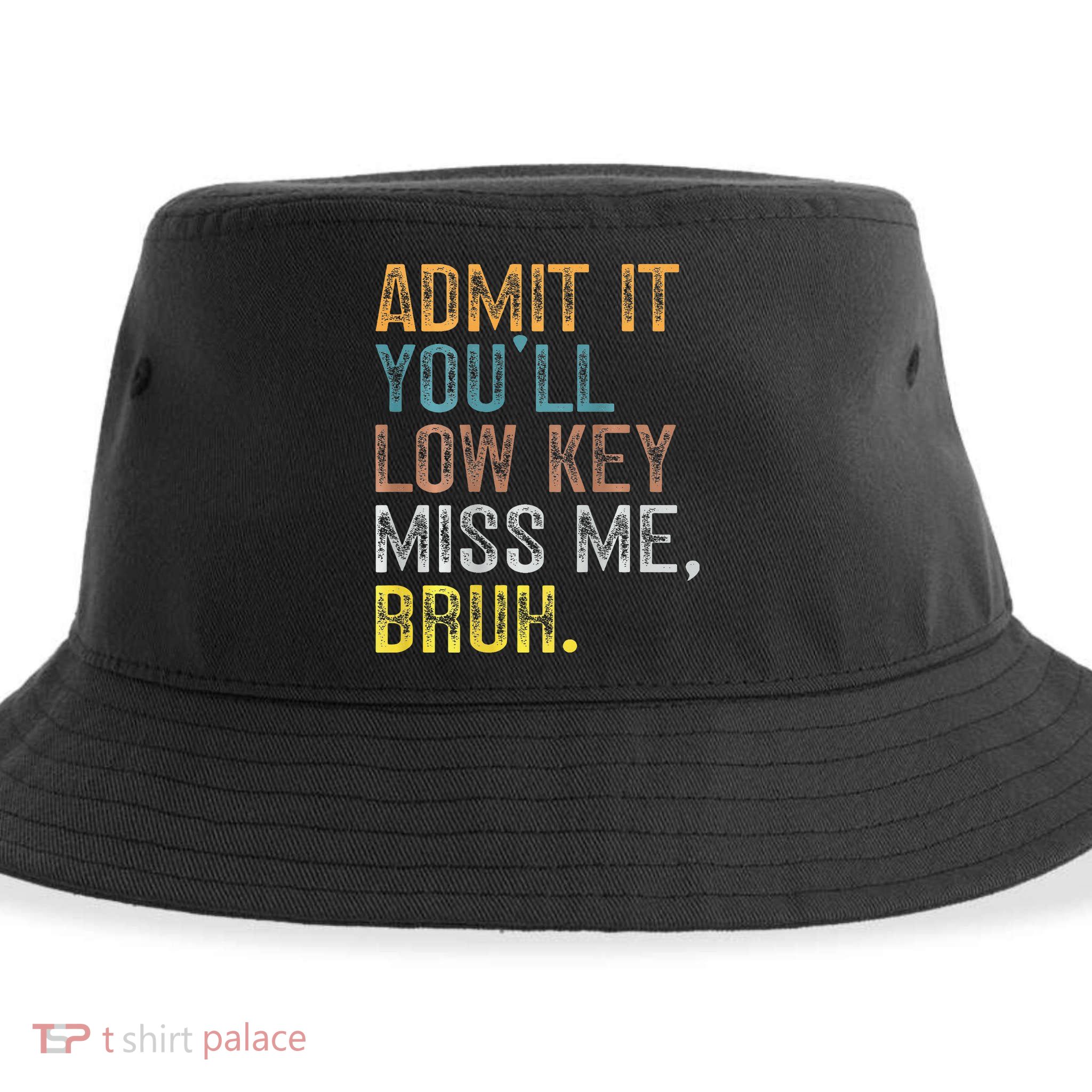 Bruh We Out Teachers 2-Sided Admit It Youll Low Key Miss Me Sustainable Bucket Hat