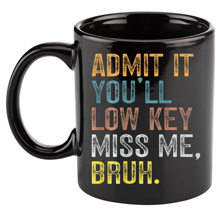 Bruh We Out Teachers 2-Sided Admit It Youll Low Key Miss Me 11oz C Handle Ceramic Mug