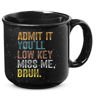 Bruh We Out Teachers 2-Sided Admit It Youll Low Key Miss Me 15oz Campfire Ceramic Mug