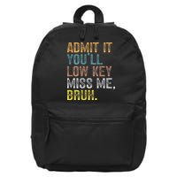 Bruh We Out Teachers 2-Sided Admit It Youll Low Key Miss Me 16 in Basic Backpack