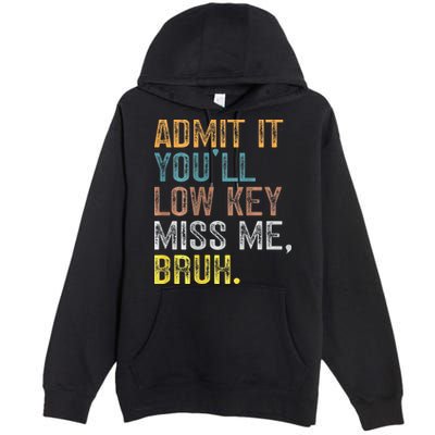 Bruh We Out Teachers 2-Sided Admit It Youll Low Key Miss Me Premium Pullover Hoodie