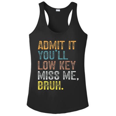 Bruh We Out Teachers 2-Sided Admit It Youll Low Key Miss Me Ladies PosiCharge Competitor Racerback Tank