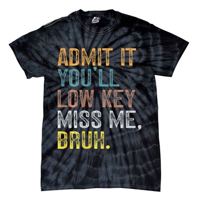 Bruh We Out Teachers 2-Sided Admit It Youll Low Key Miss Me Tie-Dye T-Shirt
