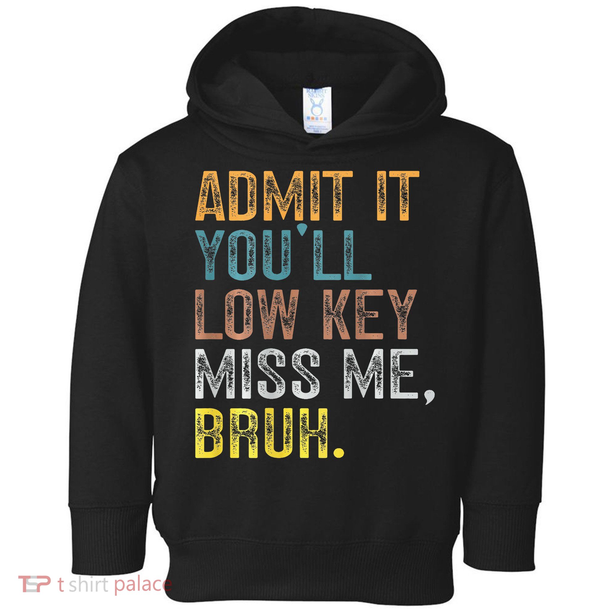 Bruh We Out Teachers 2-Sided Admit It Youll Low Key Miss Me Toddler Hoodie