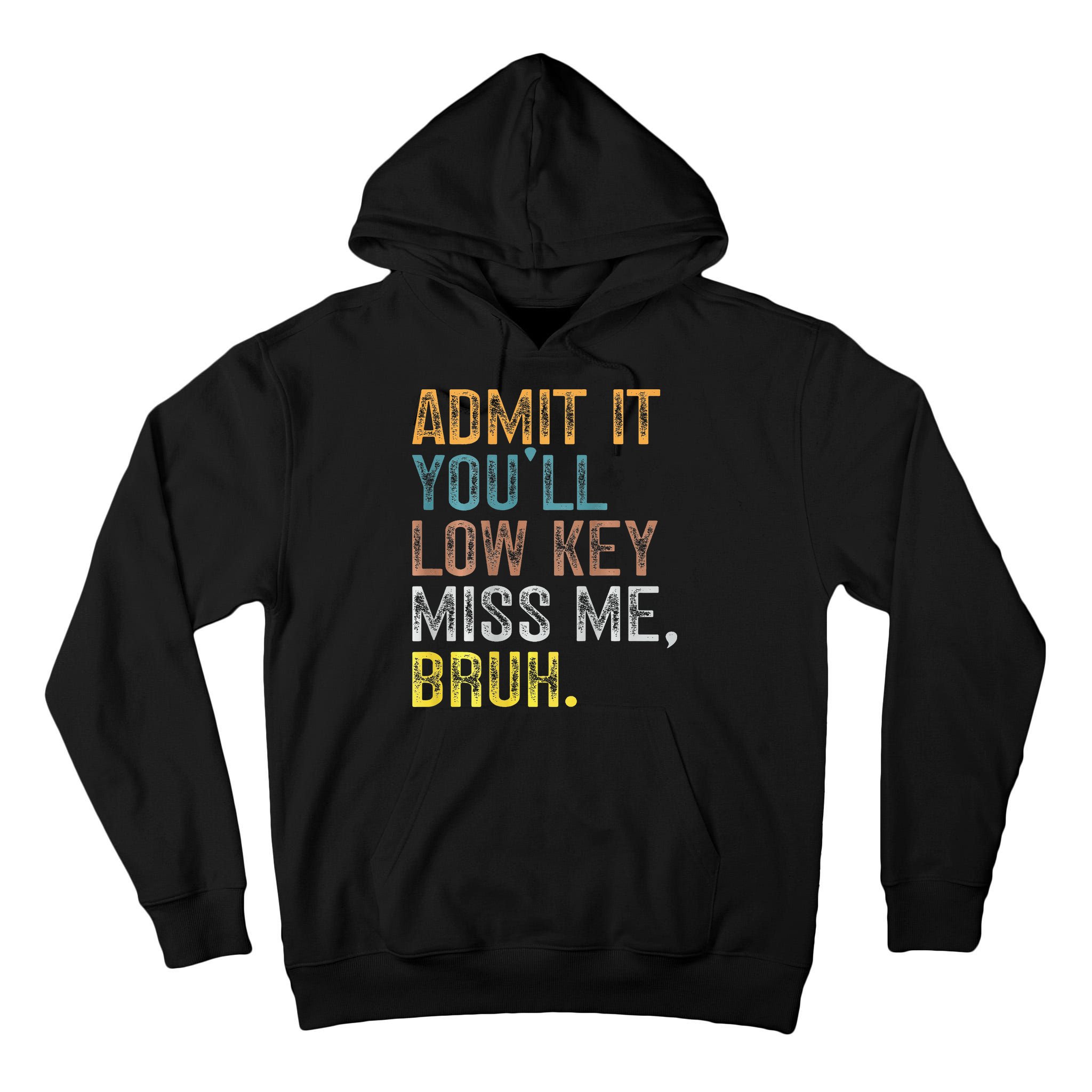 Bruh We Out Teachers 2-Sided Admit It Youll Low Key Miss Me Tall Hoodie