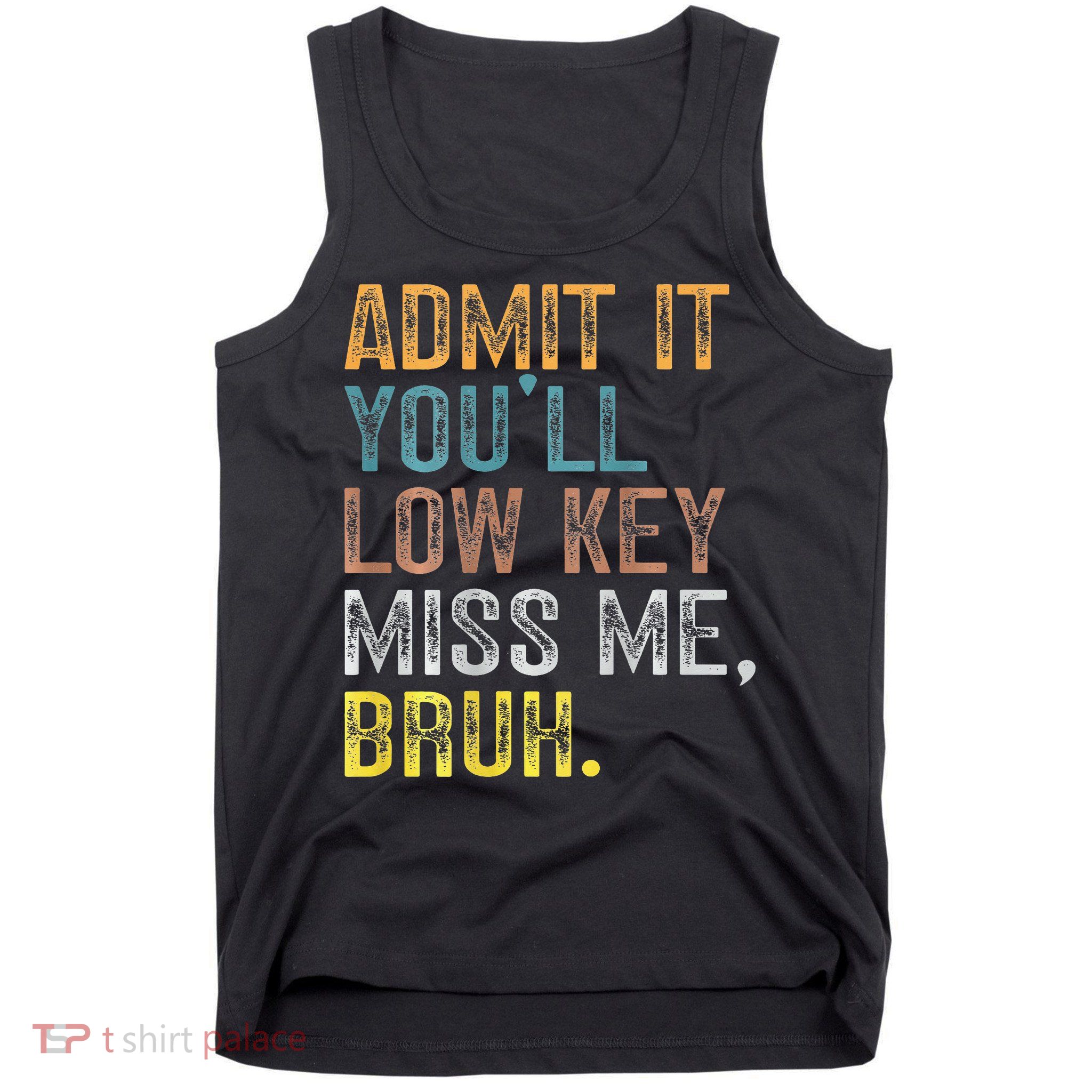 Bruh We Out Teachers 2-Sided Admit It Youll Low Key Miss Me Tank Top