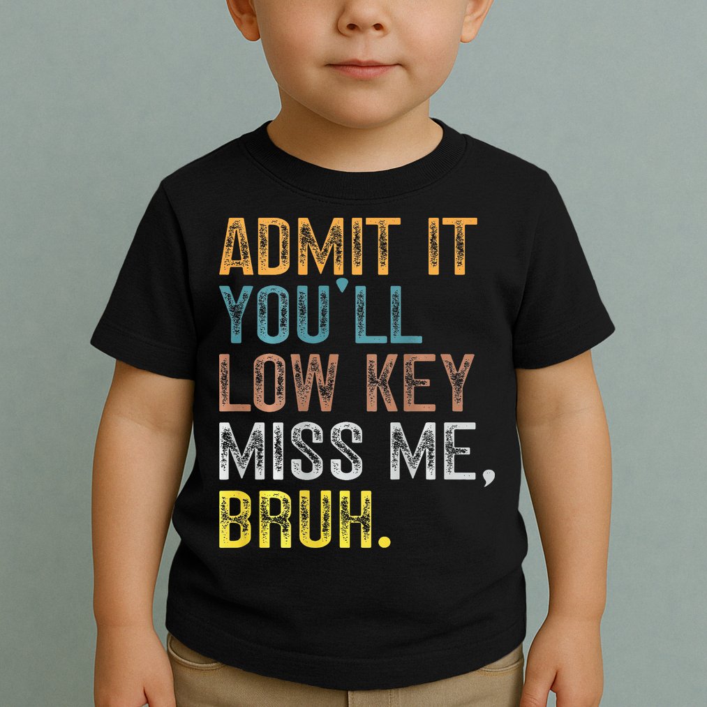 Bruh We Out Teachers 2-Sided Admit It Youll Low Key Miss Me Toddler T-Shirt