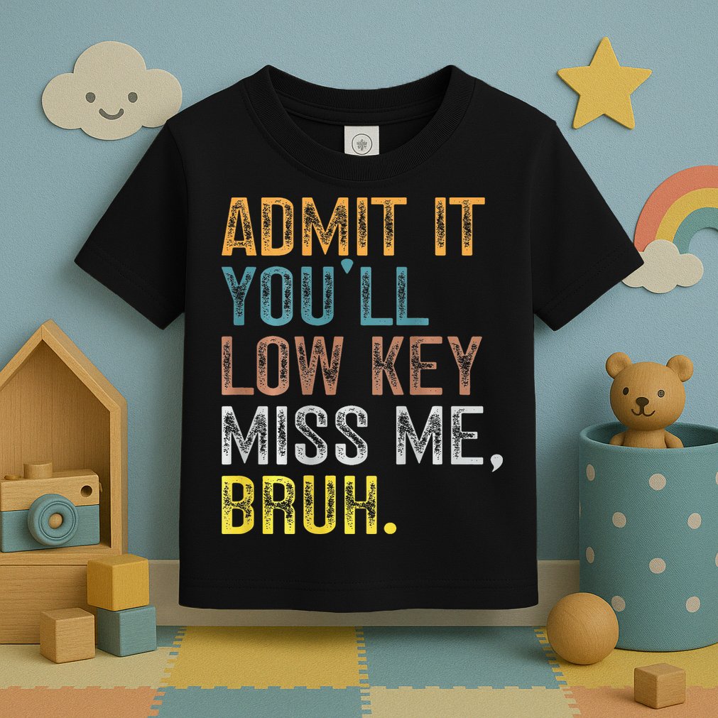 Bruh We Out Teachers 2-Sided Admit It Youll Low Key Miss Me Toddler T-Shirt