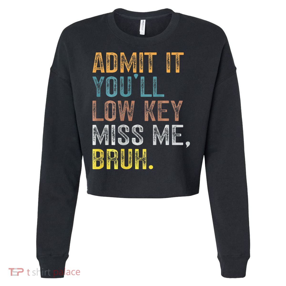 Bruh We Out Teachers 2-Sided Admit It Youll Low Key Miss Me Cropped Pullover Crew