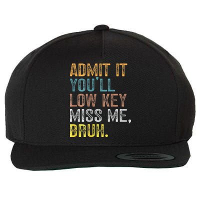 Bruh We Out Teachers 2-Sided Admit It Youll Low Key Miss Me Wool Snapback Cap