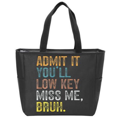 Bruh We Out Teachers 2-Sided Admit It Youll Low Key Miss Me Zip Tote Bag