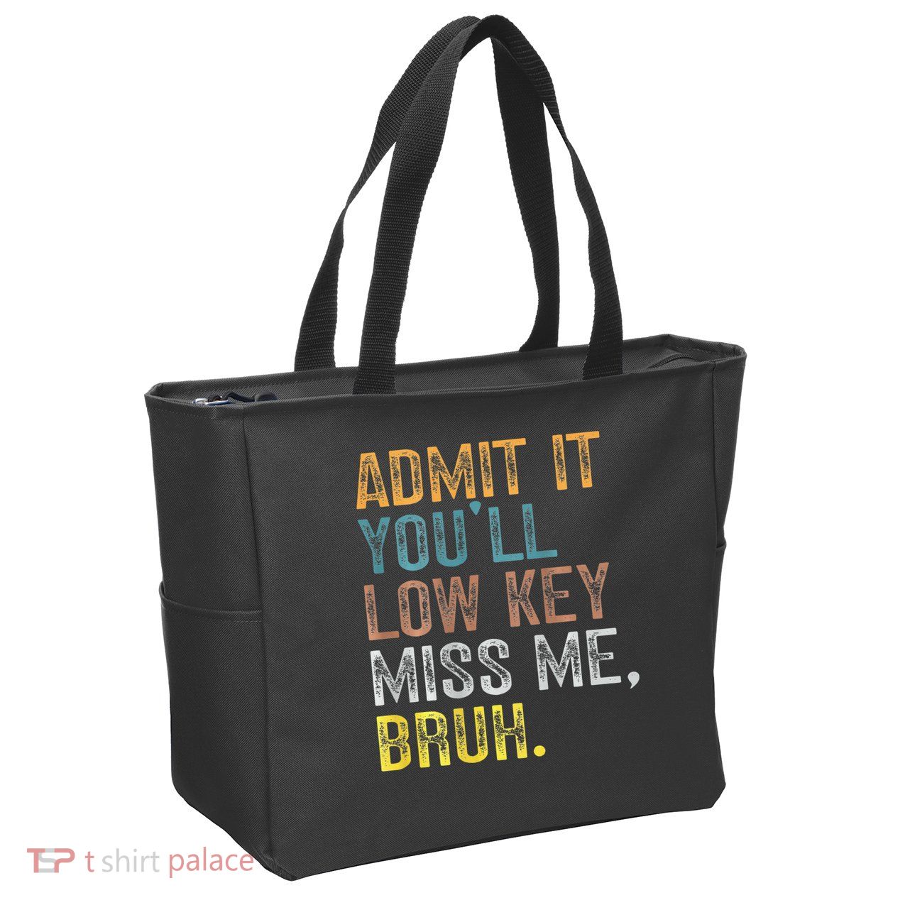 Bruh We Out Teachers 2-Sided Admit It Youll Low Key Miss Me Zip Tote Bag