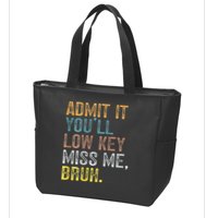 Bruh We Out Teachers 2-Sided Admit It Youll Low Key Miss Me Zip Tote Bag