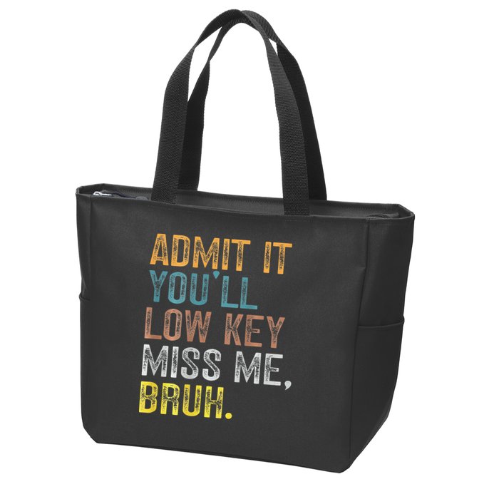 Bruh We Out Teachers 2-Sided Admit It Youll Low Key Miss Me Zip Tote Bag