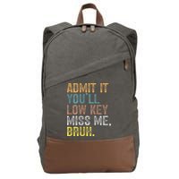 Bruh We Out Teachers 2-Sided Admit It Youll Low Key Miss Me Cotton Canvas Backpack