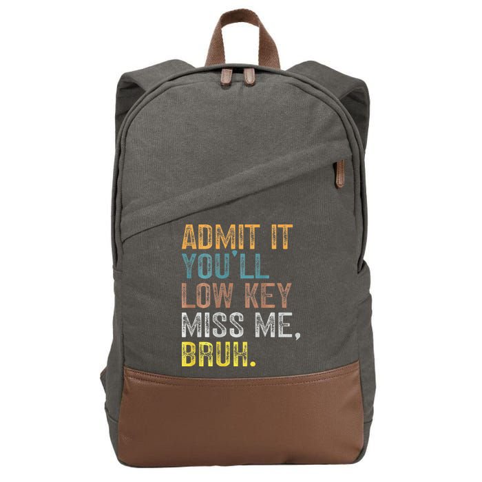 Bruh We Out Teachers 2-Sided Admit It Youll Low Key Miss Me Cotton Canvas Backpack