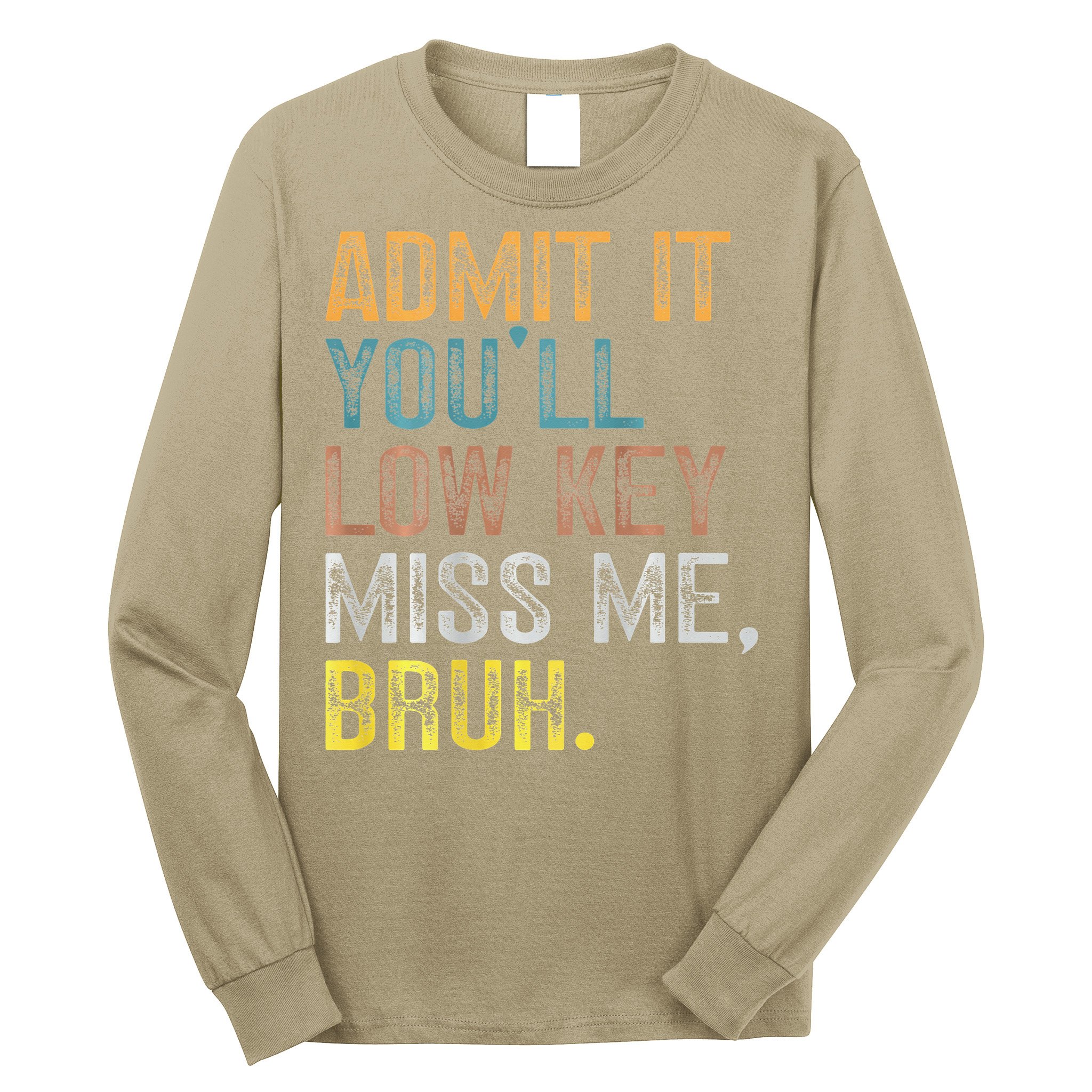 Bruh We Out Teachers 2-Sided Admit It Youll Low Key Miss Me Long Sleeve Shirt