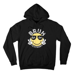 Bruh We Out Teachers Funny End Of School Year Hoodie