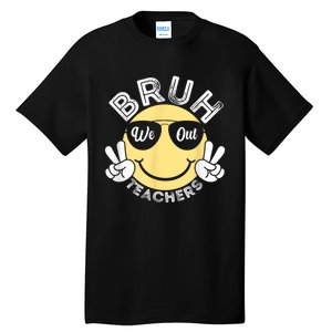 Bruh We Out Teachers Funny End Of School Year Tall T-Shirt