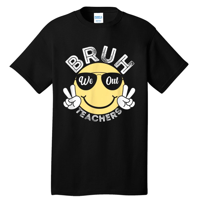 Bruh We Out Teachers Funny End Of School Year Tall T-Shirt