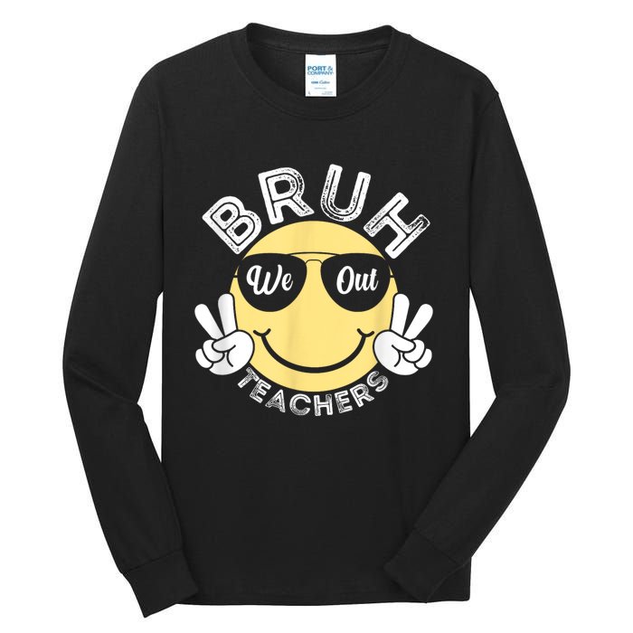 Bruh We Out Teachers Funny End Of School Year Tall Long Sleeve T-Shirt