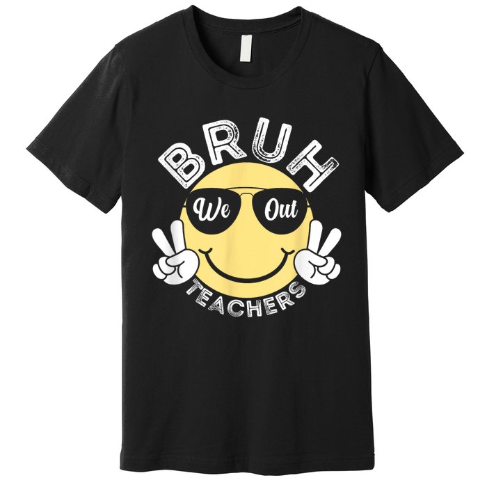 Bruh We Out Teachers Funny End Of School Year Premium T-Shirt