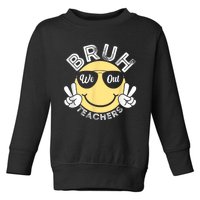 Bruh We Out Teachers Funny End Of School Year Toddler Sweatshirt