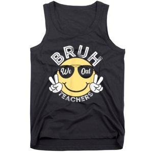 Bruh We Out Teachers Funny End Of School Year Tank Top