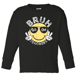 Bruh We Out Teachers Funny End Of School Year Toddler Long Sleeve Shirt