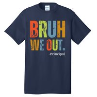 Bruh We Out Principal End Of School Year Teacher Summer Tall T-Shirt