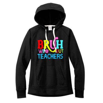 Bruh We Out Teachers Celebration Women's Fleece Hoodie