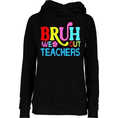 Bruh We Out Teachers Celebration Womens Funnel Neck Pullover Hood