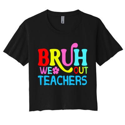 Bruh We Out Teachers Celebration Women's Crop Top Tee