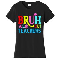 Bruh We Out Teachers Celebration Women's T-Shirt