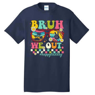 Bruh We Out Teachers Summer Happy Last Day Of School Teacher Tall T-Shirt